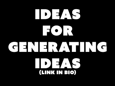 Ideas for Generating Ideas creative creative direction idea generation ideas ideation