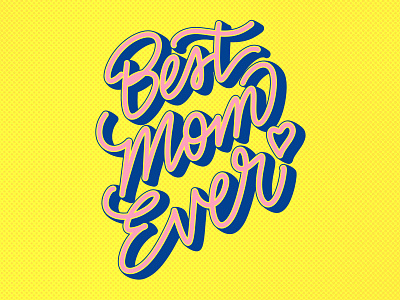 Best Mom Ever color design illustration lettering lettering art lettering artist mom typography