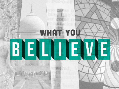 What You Believe believe church faith religion series sermon
