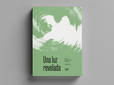 Una luz revelada book cinema cover design editorial experimental texture type