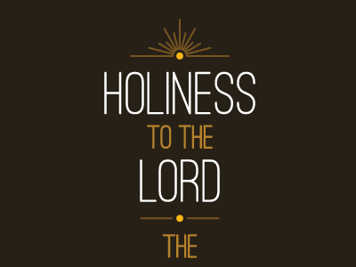 Holiness To The Lord