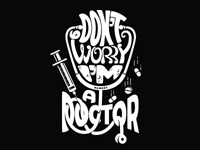Don't Worry I'm a Doctor doctor freshman lettering medic medical society6 stethoscope syringe t shirt threadless trust me typography