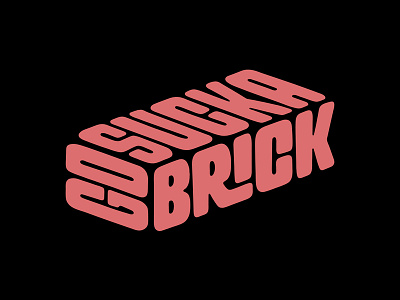 Go Suck a Brick brick graphic design illustrattion lettering logo t shirt t shirt design t shirt graphic tshirt type