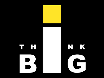 Think Big design think big typography