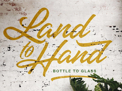 Land to Hand, Bottle to Glass. branding handlettering illustration lettering mural