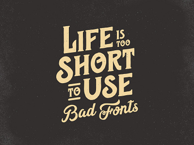 Life is too short to use bad fonts alchemist bohemian font handmade hipster life old punk retro type vintage