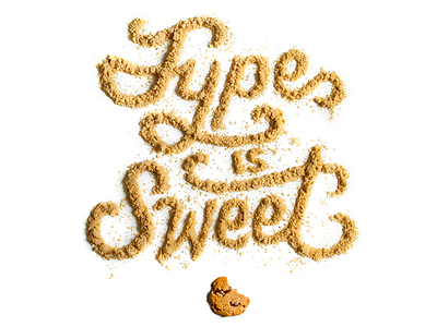 Type Is Sweet brown sugar cookie food food type food typography hand lettering lettering type is sweet