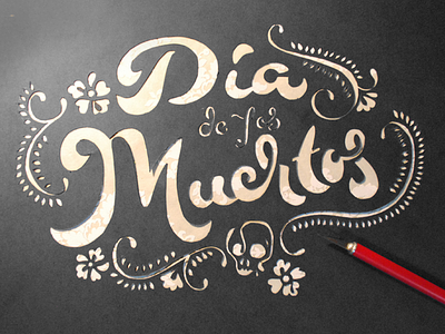 Dia De Los Muertos (final) day of the dead dias de los muertos hand lettering illustration paper cutting paper picado typography