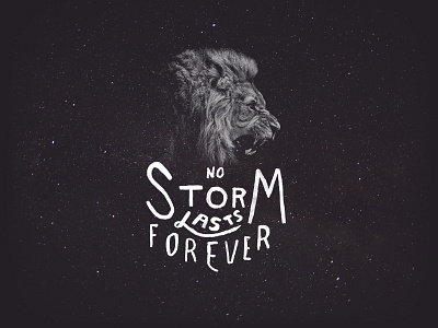 No storm lasts forever feels lion sketches stars type typography