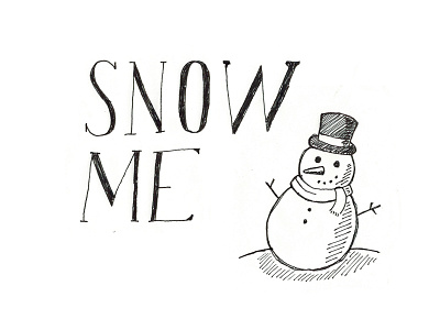 Snow me lettering pen pun sketches snow snowman type