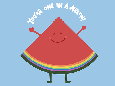 You're one in a melon