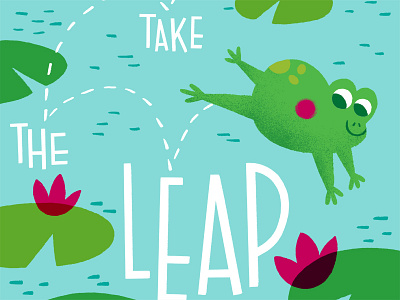 Take the leap character flowers frog hand lettering illustration lily pads typography water