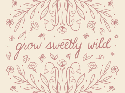 grow sweetly wild floral grow illustration lettering type