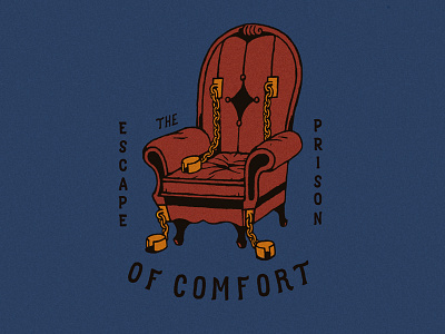 Escape the prison of comfort