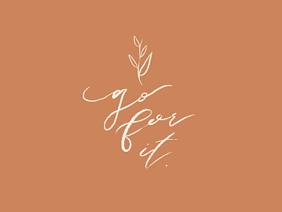 Hand Lettered / Go for it. floral hand lettering hand lettering art illustration procreate procreate app quote typography