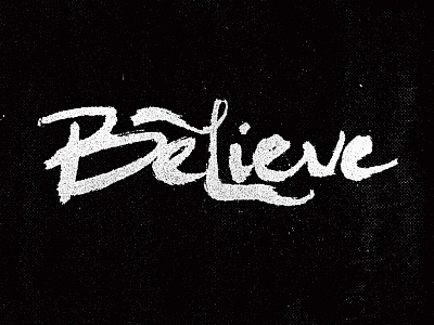 Believe believe black brush pen hand lettered lettering practice texture texture press type typography white