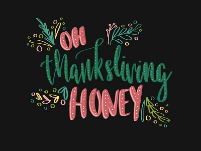 Oh honey thanksgiving, more like thanksliving! holidays lettering pink procreate teal yellow