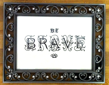 Be Brave (3 of 3) blackletter hand drawn ornate type