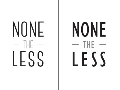 None The Less - WIP branding logo minimalism typography