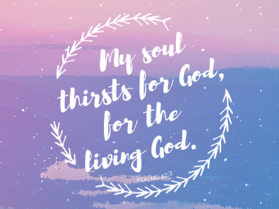 My Soul Thirsts for the Living God god graphic image jesus quote scripture soul