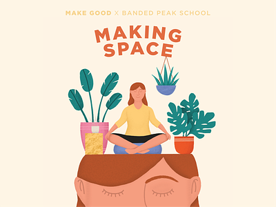 "Making Space" Project Poster for Make Good branding branding design calm education illustration interior interior design logo design meditation mental health mindfulness poster poster design typography vector wellbeing wellness youth