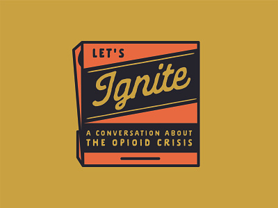 Ignite - Opioid Awareness Project badge badge design branding branding design design illustration logo matchbox matches typography