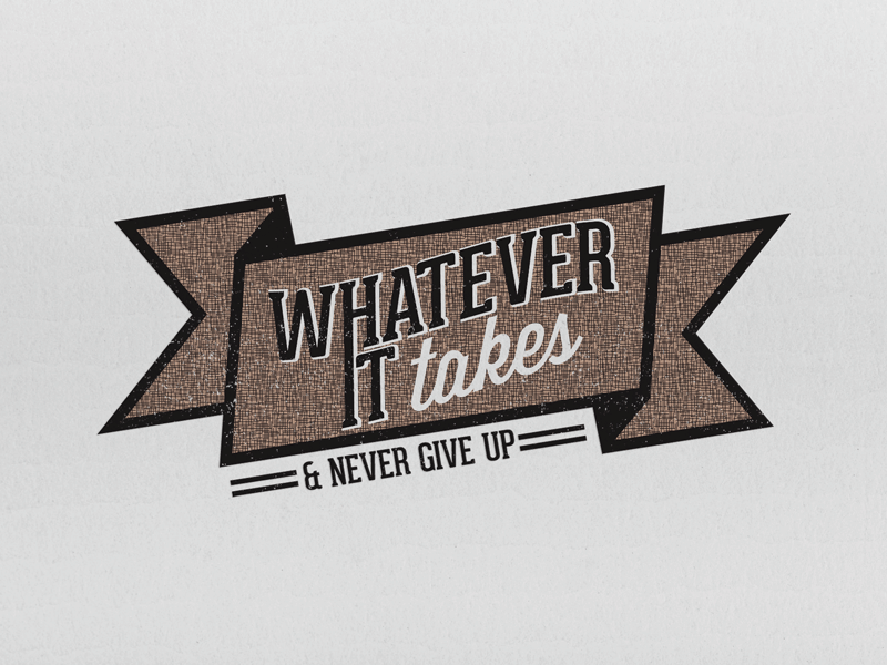 Whatever It Takes banner illustrator inspiration lack of motivation motivation photoshop typography whatever it takes