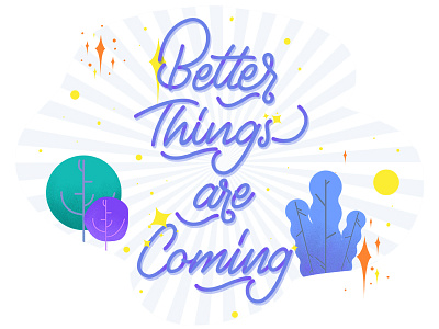 Better things are coming / Lettering design digital art lettering
