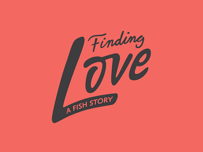 Finding Love antwone fisher fish handlettering hashtaglettering lettering logo love script story vectormachine