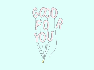 Good For You balloons good for you illustration