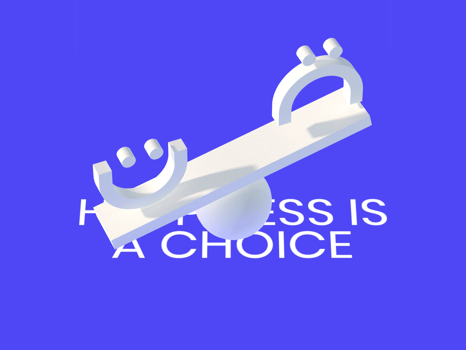 Happiness is a choice 3d animation blue cinema 4d cinema 4d cinema4d illustration poster smile typography