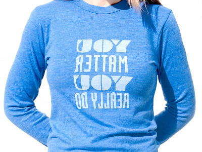 You Matter You Really Do long sleeve mirror image reverse