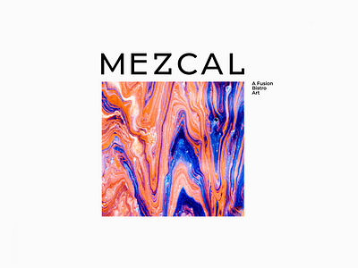 Mezcal, A Fusion Bistro Art.