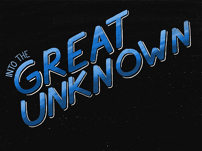 Into the Great Unknown adventure design digital illustration handdrawn handdrawn type handdrawnlettering handdrawntype illustration logo space unknown