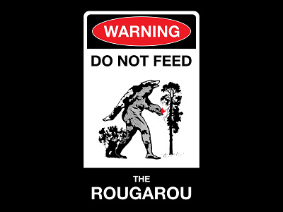 Do Not Feed The Rougarou beast design drawing graphic design illustration minimal mythical mythical creature sign typography vector