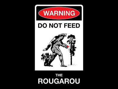 Do Not Feed The Rougarou