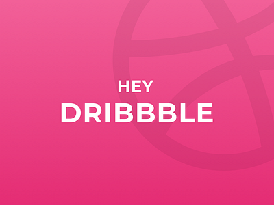 Hey Dribbble