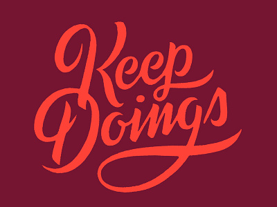 "Keep Doings" lettering old time script swash type typography woods