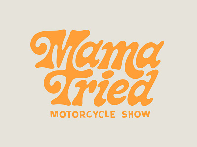 Mama Tried Motorcycle Show 70s brett brush funky lettering logo mama motorcycle show stenson tried type