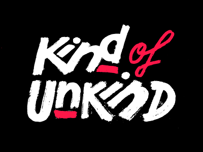 Kind of Unkind