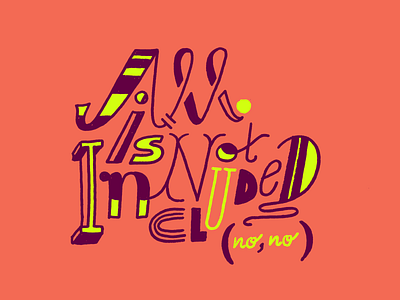 All is not included design handlettering illustration lettering type