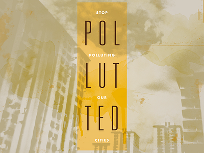 Polluted cities fabian delaflor graphic design photography poster type typography