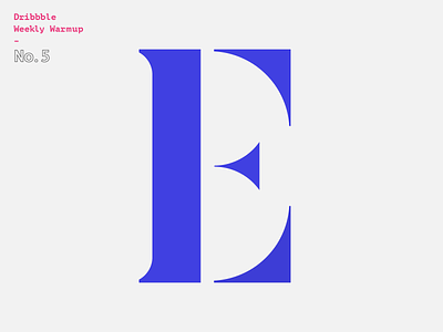 E Letterform dribbble weekly warm up e letterform typogaphy weekly warm up