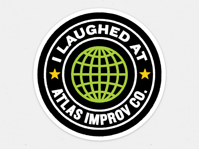 I Laughed At Atlas Improv Co. Sticker atlas improv co. improv improv swag merch sticker stickermule swag