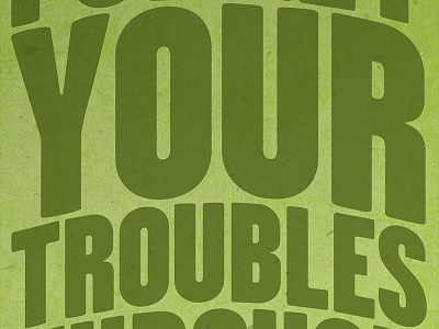 Forget your troubles... atlas improv co. poster shows typography