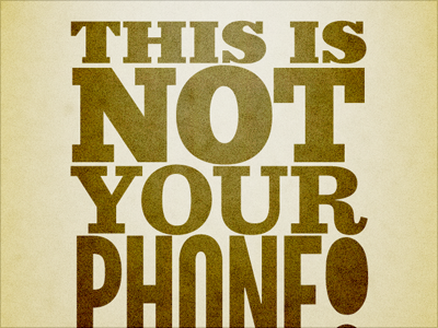 This is not your phone!