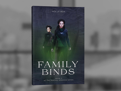 The Journey Missions: Family Binds by Holly Ash