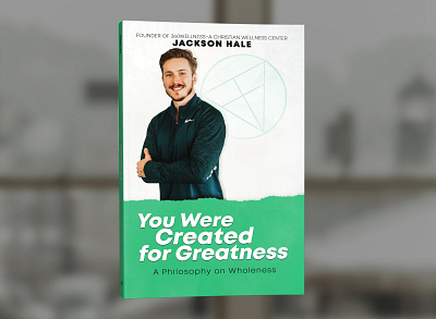 You Were Created for Greatness by Jackson Halee book book cover book cover design book covers cover design graphic design photosop professional professional book cover design