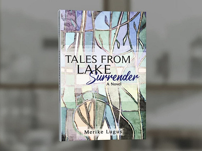 Tales from Lake Surrender by Merike Lugus book book cover book cover design book covers cover design graphic design photosop professional professional book cover design