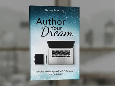 Author Your Dream by Kenny MacKay